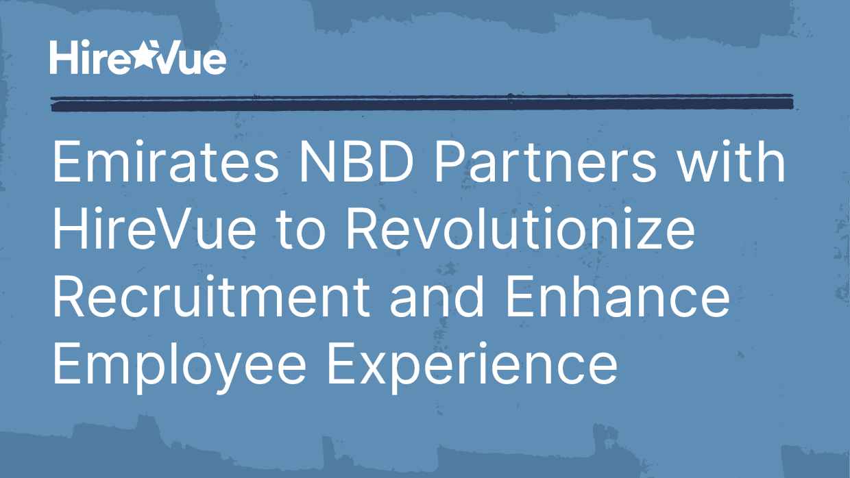 Emirates NBD Partners with Hirevue to Revolutionize Recruitment and Enhance Employee Experience